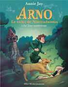Couverture du livre « Arno, le valet de Nostradamus t.5 ; la tour mystérieuse » de Annie Jay aux éditions Albin Michel