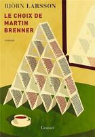 Couverture du livre « Le choix de Martin Brenner » de Bjorn Larsson aux éditions Grasset Et Fasquelle