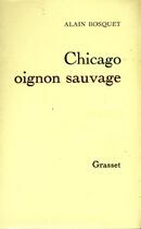 Couverture du livre « Chicago oignon sauvage » de Alain Bosquet aux éditions Grasset