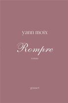 Couverture du livre « Rompre » de Yann Moix aux éditions Grasset Et Fasquelle