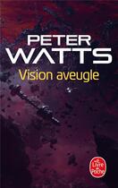 Couverture du livre « Vision aveugle » de Peter Watts aux éditions Le Livre De Poche