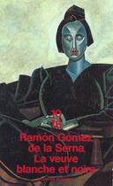Couverture du livre « La Veuve Blanche Et Noire » de Ramon Gomez De La Serna aux éditions 10/18