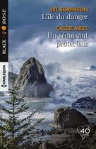 Couverture du livre « L'île du danger ; un séduisant protecteur » de Jill Sorenson et Cassie Miles aux éditions Harlequin