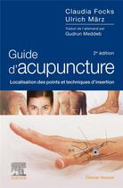 Couverture du livre « Guide d'acupuncture : localisation des points et techniques d'insertion » de Claudia Focks et Ulrich Marz aux éditions Elsevier-masson