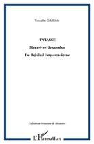 Couverture du livre « Tatassé ; mes rêves, mes combats ; de Bejaïa à Ivry-sur-Seine » de Tassadite Zidelkhile et Christian Billeres aux éditions L'harmattan