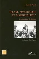 Couverture du livre « Islam, mysticisme et marginalité ; les Baay Faal du Sénégal » de Charlotte Pezeril aux éditions L'harmattan