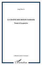 Couverture du livre « La chaîne des monts taebaek t.6 ; la guerre » de Jong-Nae Jo aux éditions Editions L'harmattan