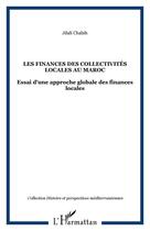 Couverture du livre « Les finances des collectivites locales au maroc - essai d'une approche globale des finances locales » de Jilali Chabih aux éditions Editions L'harmattan