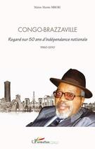 Couverture du livre « Congo-Brazzaville ; regard sur 50 ans d'indépendance nationale 1960-2010 » de Martin Mberi aux éditions Editions L'harmattan