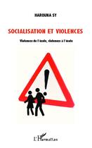 Couverture du livre « Socialisation et violences ; violences de l'école, violences à l'école » de Harouna Sy aux éditions Editions L'harmattan