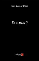 Couverture du livre « Et demain ? » de Sabit Abdoulaye Wadine aux éditions Editions Du Net