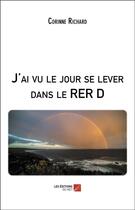 Couverture du livre « J'ai vu le jour se lever dans le RER D » de Corinne Richard aux éditions Editions Du Net