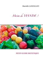 Couverture du livre « Moins de viande ; petit guide de diététique » de Marielle Lanzalavi aux éditions Books On Demand