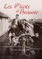 Couverture du livre « Les p'tiots de Beaune » de Michel Remoissenet aux éditions Books On Demand