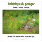 Couverture du livre « Esthétique du potager : formes, couleurs, lumières ; aesthetics of the vegetable garden : shapes, colors, lights » de Joel Douillet aux éditions Books On Demand