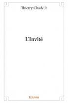 Couverture du livre « L'invité » de Thierry Chadelle aux éditions Edilivre