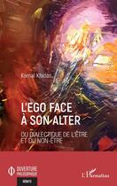 Couverture du livre « L'ego face à son alter : ou Dialectique de l'être et du non-être » de Kamal Khidas aux éditions L'harmattan