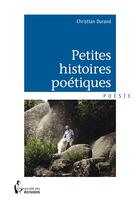 Couverture du livre « Petites histoires poétiques » de Christian Durand aux éditions Societe Des Ecrivains