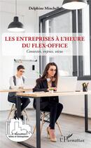 Couverture du livre « Les entreprises à l'heure du flex-office ; contextes, enjeux, vécus » de Minchella Delphine aux éditions L'harmattan