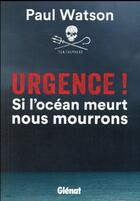 Couverture du livre « Urgence ! si l'océan meurt nous mourrons » de Paul Watson aux éditions Glenat