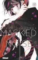 Couverture du livre « Masked noise Tome 17 » de Ryoko Fukuyama aux éditions Glenat