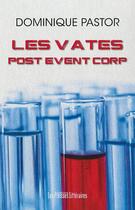 Couverture du livre « Les Vates Post Event Corp » de Dominique Pastor aux éditions Presses Litteraires