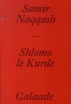 Couverture du livre « Shlomo le Kurde » de Samir Naqqash aux éditions Galaade
