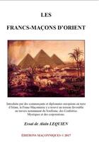 Couverture du livre « Les Francs-Maçons d'Orient » de Alain Lequien aux éditions Editions Maconniques
