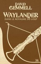 Couverture du livre « Le cycle de Drenaï ; Waylander Tome 2 : dans le royaume du loup » de David Gemmell aux éditions Bragelonne