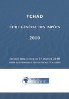 Couverture du livre « Tchad, Code general des impots 2010 » de Droit-Afrique aux éditions Droit-afrique.com