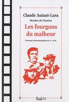 Couverture du livre « Les fourgons du malheur ; chronique cinématographique du XX siècle » de Claude Autan-Lara aux éditions Dualpha