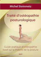 Couverture du livre « Traité d'ostéopathie posturologique ; guide pratique d'ostéopathie basé sur la théorie de la posture » de Michel Steinmetz aux éditions Sully