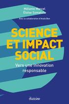 Couverture du livre « Science et impact social ; vers une innovation responsable » de Melanie Marcel et Eloise Szmatula aux éditions Diateino
