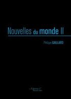 Couverture du livre « Nouvelles du monde II » de Philippe Gaillard aux éditions Baudelaire