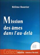 Couverture du livre « Mission des âmes dans l'au-delà » de Helene Bouvier aux éditions Jmg