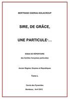 Couverture du livre « Sire, de grace, une particule tome l » de Ogerau-Solacroup B. aux éditions Cercle Des Pyramides