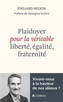 Couverture du livre « Plaidoyer pour la véritable liberté, égalité, fraternité » de Edouard Nelson aux éditions Blf Europe