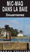 Couverture du livre « Mic-maq dans la baie Douarnenez » de Laurent Segalen aux éditions Ouest & Cie