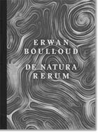 Couverture du livre « De natura rerum » de Erwan Boulloud aux éditions Xavier Barral