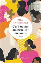 Couverture du livre « Ces héroïnes qui peuplent mes nuits » de Mia Kankimaki aux éditions Charleston