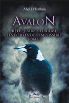 Couverture du livre « Avalon - reliquaire deuxieme - les portes de l'impossible t.2 » de Abel D' Halluin aux éditions Bergame