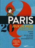 Couverture du livre « Paris ; 20 jeux de piste insolites » de Dominique Lesbros aux éditions Parigramme