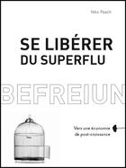 Couverture du livre « Se libérer du superflu vers une économie de post croissance » de Niko Paech aux éditions Rue De L'echiquier