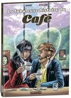 Couverture du livre « La fabuleuse histoire du café » de Wyllow et Pascal Davoz aux éditions Idees Plus