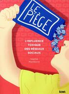 Couverture du livre « Le piège ; l'influence toxique des réseaux sociaux » de Sophie Montevrin aux éditions Kiwi