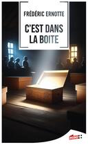 Couverture du livre « C'est dans la boîte » de Frederic Ernotte aux éditions M+ Editions