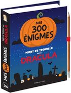 Couverture du livre « Mes 300 énigmes : mort de trouille avec Dracula » de Valerie Cluzel aux éditions Editions 365