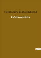 Couverture du livre « Poésies complètes » de Francois-Rene De Chateaubrian aux éditions Culturea