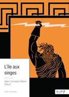 Couverture du livre « L'île aux singes » de Alain Constant Marin Viaud aux éditions Nombre 7