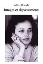 Couverture du livre « Images et dépassements » de Valerie Domelle aux éditions Edilivre